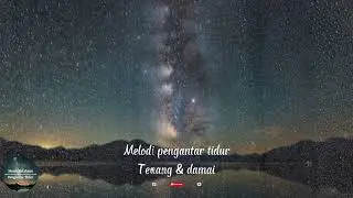 Melodi Pengantar Tidur | Tenang & Damai | #music #melody #rileks