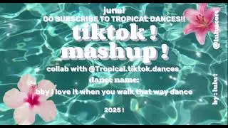 TIKTOK MASHUP! JUNE 2025!🌸🩵COLLAB WITH @Tropical.tiktok.dances ! go subscribe to her!🤍#tiktokmashup