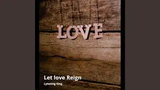 Let Love Reign