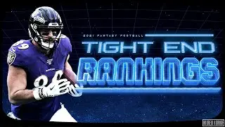 2021 Fantasy Football - Tight End Rankings