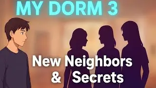 My Dorm 3 &ndash; Mark Meets His Neighbor Aunt & Twin Girls | Emma&rsquo;s Hidden Feelings