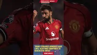 Bruno Fernandes Dismisses Saudi Links, Reaffirms Commitment to Manchester United