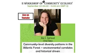 IIWCE | Community-level diversity patterns in the Atlantic Forest ... | Ana Carnaval| #10