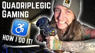 Quadriplegic Gaming! - How I game disabled, on the cheap!