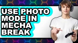 How to Use Photo Mode in Mecha Break - Easy Guide