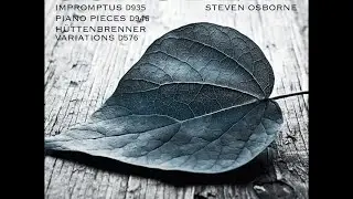 Franz Schubert&mdash;Impromptus, Piano pieces & Variations&mdash;Steven Osborne (piano)