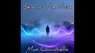 Max Coccobello - Beyond The Noise