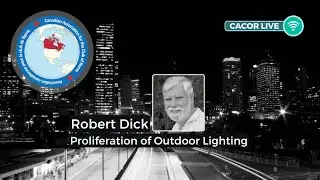 CACOR Live - Robert Dick on Proliferation of Outdoor Lighting