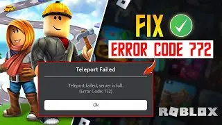 How to Fix Error Code 772 in Roblox | Teleport Failed Server Is Full in Roblox