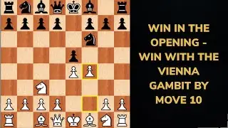 Win in the Opening &ndash; Win with the Vienna Gambit by move 10