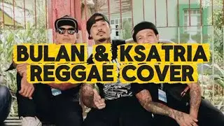 Bulan & Ksatria - Superman Is Dead | Reggae Cover by 2Boys Project