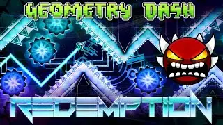 [Geometry Dash] Redemption (Extreme Demon)