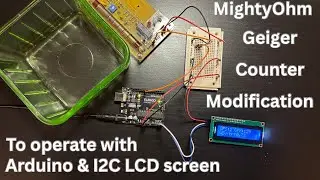 Modify MightyOhm Geiger Counter kit to operate with an Arduino & I2C LCD screen