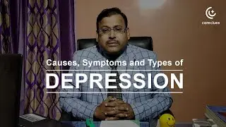 Dr. Subrata Saha Sheds Light on the Causes, Symptoms and Types of Depression @ CareClues
