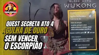 BLACK MYTH WU KONG QUEST SECRETA NO ATO 4 AGULHA DE OURO SEM MATAR O ESCORPIÃO !