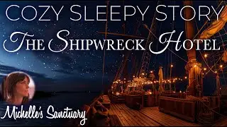 Cozy Sleepy Story 🌊 The Shipwreck Hotel 🌙 Fall Asleep with a Bedtime Story for Grown-Ups
