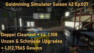 Gold Mining Simulator Saison 42 Ep028: Doppel Cleanout + ca. 1,108 Unzen & Schmiede Upgrades + 1,3M