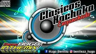 - CL&Aacute;SICOS KACHAKA ENGANCHADO - Dj HUGO INTHEMIX
