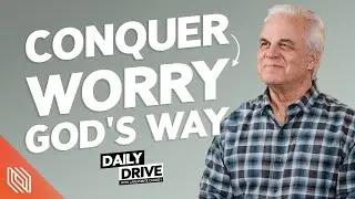 Ep. 134 🎙️ Conquer Worry God's Way // Pastor Steve Stroope