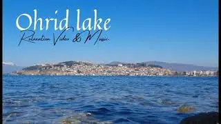 Ohrid Lake, Relaxation video & Relaxation Music