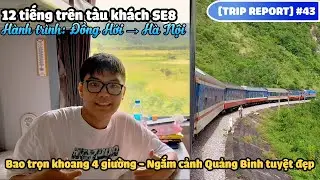 [ TRIP REPORT] #43 : TÔI DÀNH 12 TIẾNG TRÊN TÀU SE8 TỪ ĐỒNG HỚI VỀ HÀ NỘI ĐỂ NGẮM CẢNH VÀ CÁI KẾT