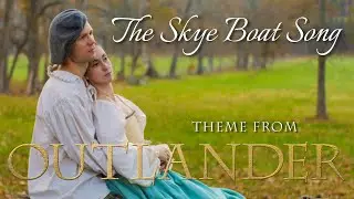 The Skye Boat Song - Outlander Theme - feat. Meghan Davis/Alex Keller
