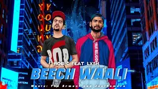 Rob C - Beech Waali (feat. LXSH) | Official Video | Hindi Rap | 2021