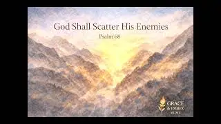 Psalm 68 &ldquo;God Shall Scatter His Enemies&rdquo; | Folk-Indie Worship