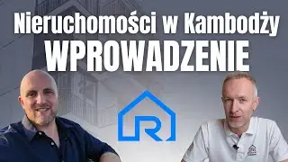 Wprowadzenie do nieruchomości w Kambodży - Porównujemy Azję i Europę