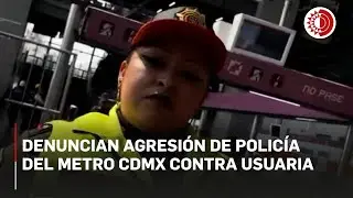 Denuncian agresi&oacute;n de polic&iacute;a del Metro CDMX contra usuaria