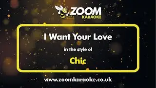 Chic - I Want Your Love - Karaoke Version from Zoom Karaoke