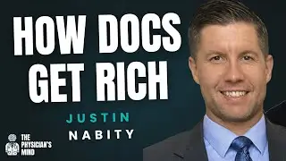 How To Get Rich As A Doctor With Justin Nabity, Founder of 