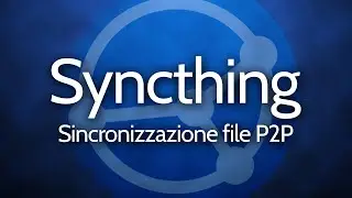 GUIDA A SYNCTHING: sincronizzazione file P2P