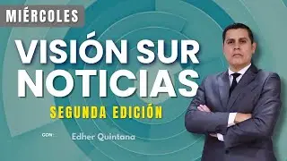 🔴#EnVivo VISIÓN SUR DE NOTICIAS➡️SEGUNDA EDICIÓN