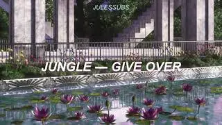 Jungle &mdash; Give Over (Sub. Espa&ntilde;ol)