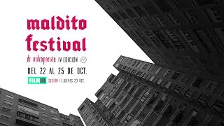 IV Edici&oacute;n MALDITO FESTIVAL de Videopoes&iacute;a SESI&Oacute;N I