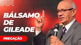 BÁLSAMO DE GILEADE - PR. GEZIEL GOMES