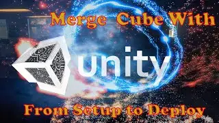 Merge Cube for Unity3D, From Setup to Deploy.