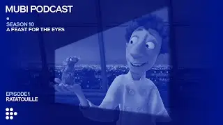RATATOUILLE &mdash; Brad Bird cooks up the ultimate food film | MUBI Podcast
