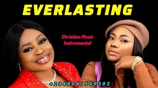 Mercy Chinwo ft Sinach - EVERLASTING Christian Worship Music Instrumental
