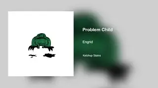 Engrid (prod. Bjorn Llaneza) - Problem Child