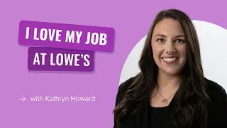 I Love My Job: Sharing My Perspective and Being Heard at Lowe&rsquo;s