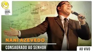 Nani Azevedo - Consagrado ao Senhor - DVD Hinos Inesquecíveis