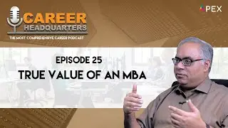 Sawan Kapoor - The Career Guy | CAREER HEADQUARTERS | E25 - The True Value Of An MBA