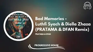 [𝗣𝗿𝗼𝗴𝗿𝗲𝘀𝘀𝗶𝘃𝗲 𝗛𝗼𝘂𝘀𝗲] Bad Memories - Luthfi Syach & Diella Zhaza (PRATAMA & DFAN Remix)