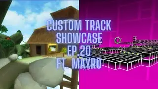 Custom Track Showcase Episode 20 (ft. Mayro)
