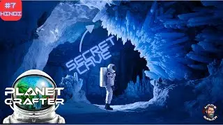 I found a SECRET CAVE🤩🤩 !!! | Planet crafter gameplay walkthrough #7 | 4k 60fps| HINDI