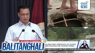 Sen. Gatchalian believes syndicate behind corruption in flood control projects | Balitanghali