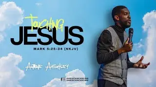 Touching Jesus | The Year To Believe | Pastor Antione Ashley