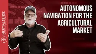 Autonomous Navigation Application Examples Within Commercial Agriculture